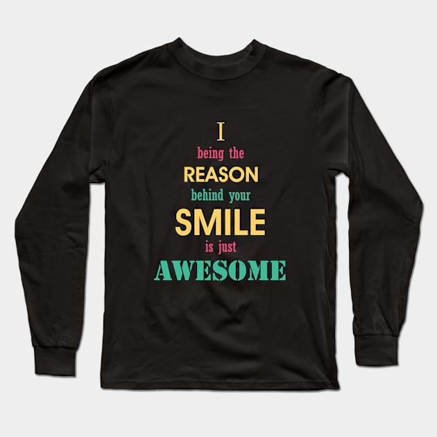 being the reason for your smile is awesome. Long Sleeve T-Shirt by KAYS34